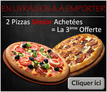 2 PIZZAS SENIOR ACHETEES = LA 3EME OFFERTE
